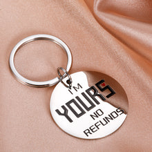 Load image into Gallery viewer, Valentines Day Gifts for Boyfriend Husband Anniversary Birthday Wedding Gifts for Men Him Her Couple I’m Yours No Refunds Keychain Fiance Girlfriend Wife Engagement Fathers Day Christmas Love Gifts