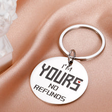 Load image into Gallery viewer, Valentines Day Gifts for Boyfriend Husband Anniversary Birthday Wedding Gifts for Men Him Her Couple I’m Yours No Refunds Keychain Fiance Girlfriend Wife Engagement Fathers Day Christmas Love Gifts