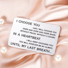 Load image into Gallery viewer, Anniversary Gifts for Men Women Husband Wife Valentines Day Wallet Card Insert for Him Her Boyfriend Girlfriend Fiance Groom I Choose You Romantic Gifts for Birthday Christmas Wedding Engagement