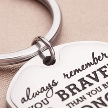 Load image into Gallery viewer, to My Daughter Gifts Keychain from Dad Daddy -Family Inspirational Keychain Gift-You are Braver Than You Believe- Graduation,Birthday, Engagement Dog Tag Fathers Day Key Rings