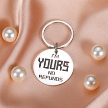 Load image into Gallery viewer, Valentines Day Gifts for Boyfriend Husband Anniversary Birthday Wedding Gifts for Men Him Her Couple I’m Yours No Refunds Keychain Fiance Girlfriend Wife Engagement Fathers Day Christmas Love Gifts