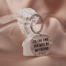 Load image into Gallery viewer, Tritiara Birthday Gifts for Women Men Best Friend Keychain for Her Boys Girls Teen Girls Guys Long Distance-Inspiration Gift -BFF Sister Jewelry-to The End You Will Be My Friend Wedding Christmas
