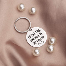 Load image into Gallery viewer, Tritiara Birthday Gifts for Women Men Best Friend Keychain for Her Boys Girls Teen Girls Guys Long Distance-Inspiration Gift -BFF Sister Jewelry-to The End You Will Be My Friend Wedding Christmas
