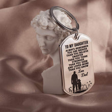 Load image into Gallery viewer, to My Daughter Gifts Keychain from Dad Daddy -Family Inspirational Keychain Gift-You are Braver Than You Believe- Graduation,Birthday, Engagement Dog Tag Fathers Day Key Rings