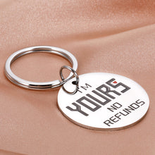 Load image into Gallery viewer, Valentines Day Gifts for Boyfriend Husband Anniversary Birthday Wedding Gifts for Men Him Her Couple I’m Yours No Refunds Keychain Fiance Girlfriend Wife Engagement Fathers Day Christmas Love Gifts