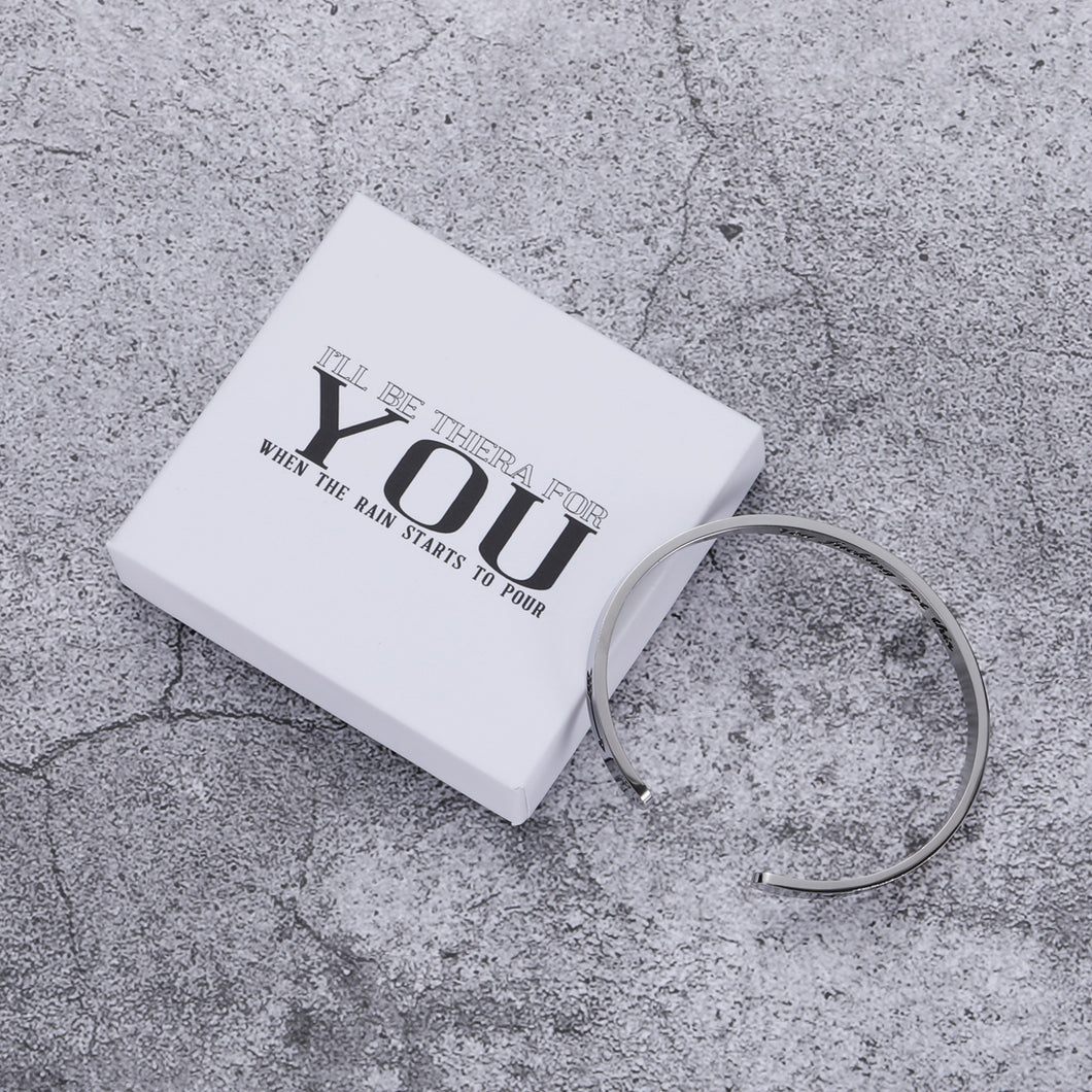 I'll Be There for You When The Rain Starts to Pour Birthday Graduation Gift for Her Inspirational Cuff Bangle for Women  Her