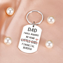 Load image into Gallery viewer, Fathers Day Keychain Funny Dad Daughter Gifts for Daddy Bonus Dad Birthday Gifts for New Dad Stepdad Papa Husband from Daughter Girl Wife Christmas Valentine Dad I Will Always Be Your Financial Burden
