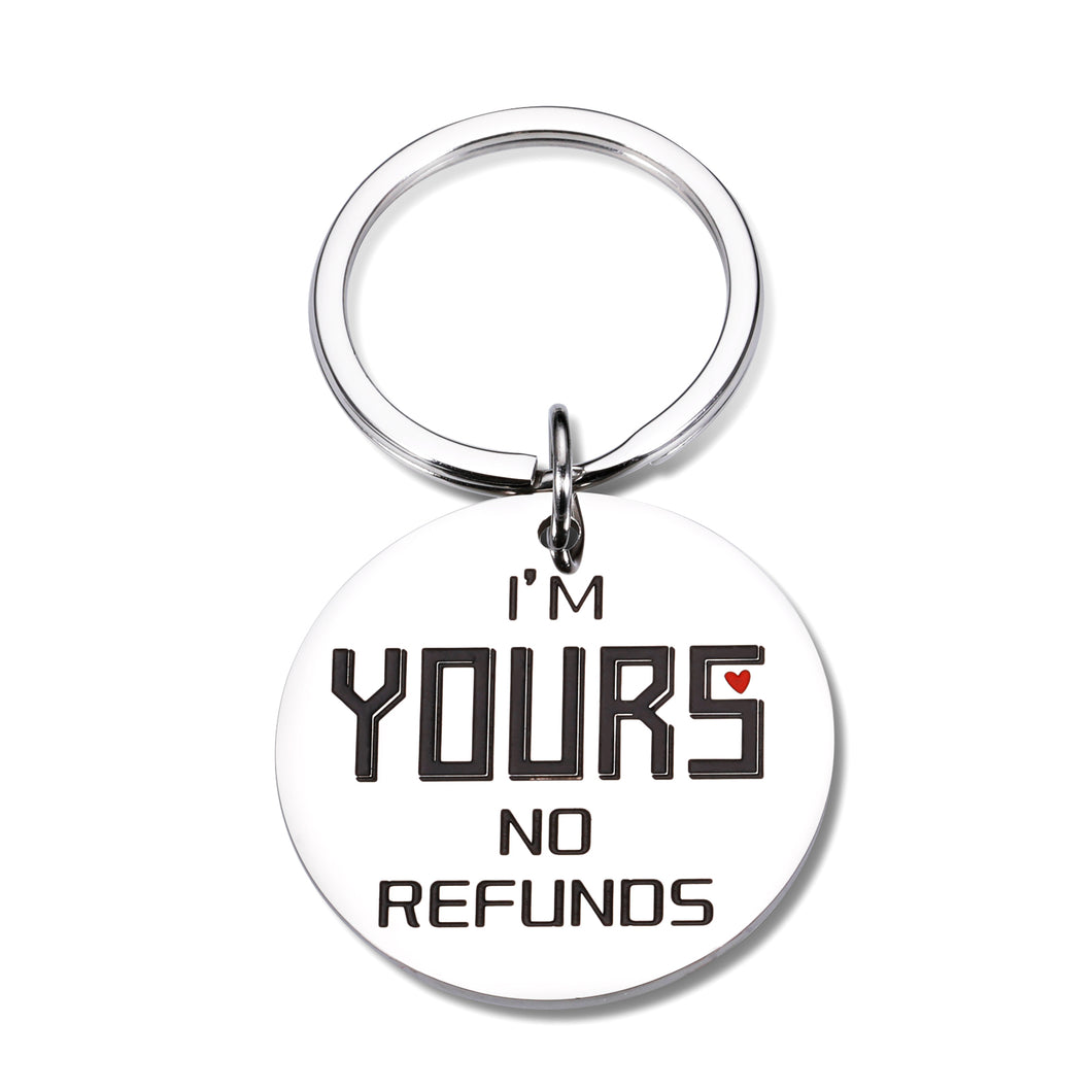 Valentines Day Gifts for Boyfriend Husband Anniversary Birthday Wedding Gifts for Men Him Her Couple I’m Yours No Refunds Keychain Fiance Girlfriend Wife Engagement Fathers Day Christmas Love Gifts