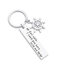 Load image into Gallery viewer, Fathers Day Present Gift Sail Safe Keychain for Dad Boyfriend Girlfriend Husband Son Dad-Sail Safe I Need You Here with me-Valentines Birthday Gifts
