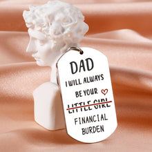 Load image into Gallery viewer, Fathers Day Keychain Funny Dad Daughter Gifts for Daddy Bonus Dad Birthday Gifts for New Dad Stepdad Papa Husband from Daughter Girl Wife Christmas Valentine Dad I Will Always Be Your Financial Burden
