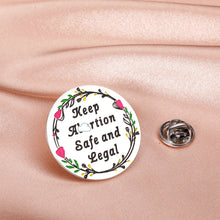 Load image into Gallery viewer, Keep Safe and Legal Pin for Women Her Pro-Choice Feminist Gifts for Mom Daughter Friends Girl Power Women&#39;s Rights Equality Reproductive Right Protect Roe Feminism Women Empowerment Gifts

