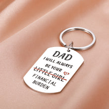 Load image into Gallery viewer, Fathers Day Keychain Funny Dad Daughter Gifts for Daddy Bonus Dad Birthday Gifts for New Dad Stepdad Papa Husband from Daughter Girl Wife Christmas Valentine Dad I Will Always Be Your Financial Burden
