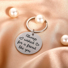 Load image into Gallery viewer, Inspirational Keychain Gifts for Best FriendWomen Girls Birthday Men Girls Always Wished for A Friend Like You Friendship Keyring Dog Tag
