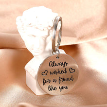 Load image into Gallery viewer, Inspirational Keychain Gifts for Best FriendWomen Girls Birthday Men Girls Always Wished for A Friend Like You Friendship Keyring Dog Tag
