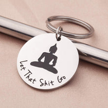 Load image into Gallery viewer, Inspirational Gift Keychain for Him Her Teenager Boys Girls Son Daughter from Mom Dad- Budha Yoga Quote Relax Sign-Best Friend Gifts for Men Women Funny Relax Sign-Let That Go
