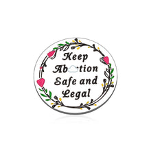 Load image into Gallery viewer, Keep Safe and Legal Pin for Women Her Pro-Choice Feminist Gifts for Mom Daughter Friends Girl Power Women&#39;s Rights Equality Reproductive Right Protect Roe Feminism Women Empowerment Gifts
